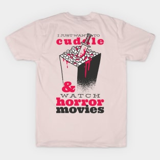 i just want to cuddle and watch horror movies T-Shirt